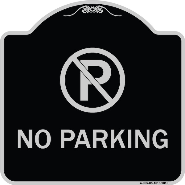Designer Series-No Parking Small, Black & Silver Heavy-Gauge Aluminum, 18" x 18", BS-1818-9816